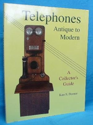 Telephones : Antique to Modern : A Collector's Guide