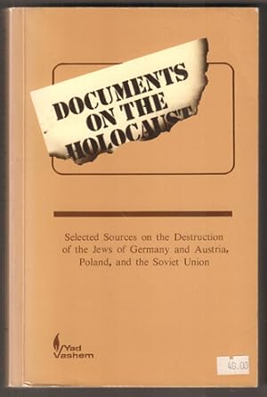 Immagine del venditore per Documents on the Holocaust. Selected Sources on the Destruction of the Jews of Germany and Austria, Poland, and the Soviet Union. venduto da Antiquariat Neue Kritik