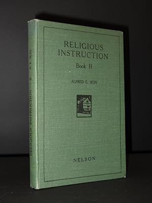 Religious Instruction. Book II: Dealing with the Religious Education of Pupils from Seven to Elev...