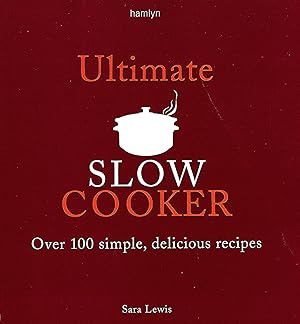 Imagen del vendedor de Ultimate Slow Cooker : Over 100 Simple , Delicious Recipes : a la venta por Sapphire Books