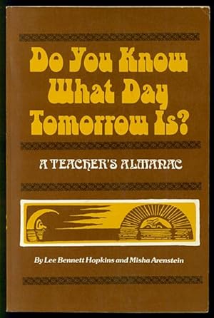 Seller image for Do You Know What Day Tomorrow Is? A Teacher's Almanac for sale by Inga's Original Choices