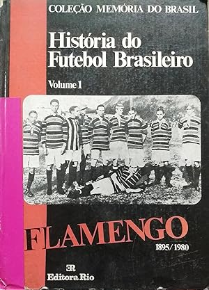 Flamengo 1895 / 1980. História do Futebol Brasileiro, Volume 1. Presentación Antonio Carlos Almei...