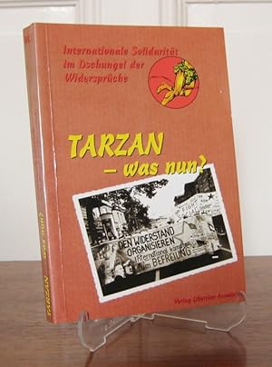 Immagine del venditore per Tarzan - was nun? Internationale Solidaritt im Dschungel der Widersprche. venduto da Antiquariat Kelifer