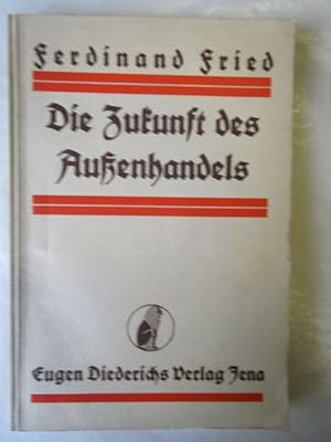 Die Zukunft des Außenhandels. Durch innere Marktordnung zur Außenhandelsfreiheit.