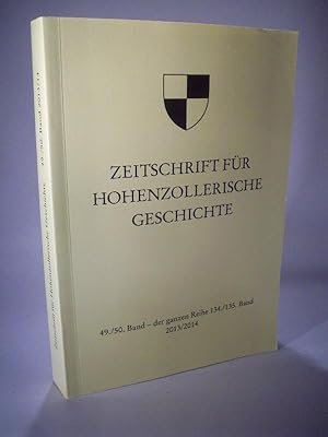 Seller image for Zeitschrift fr Hohenzollerische Geschichte. 49./ 50. Band - der ganzen Reihe 134./ 135. Band. 2013 / 2014. for sale by Adalbert Gregor Schmidt