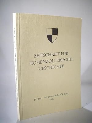 Bild des Verkufers fr Zeitschrift fr Hohenzollerische Geschichte. 17. Band - der ganzen Reihe 104. Band. 1981. zum Verkauf von Adalbert Gregor Schmidt