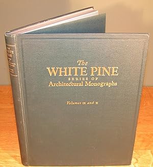 THE WHITE PINE series of Architectural Monographs (Vols. IX AND X in one binding)