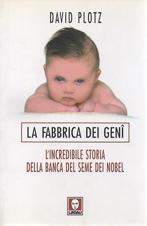 Immagine del venditore per LA FABBRICA DEI GENI - L'incredibile storia della banca del seme dei Nobel (2006) venduto da Invito alla Lettura