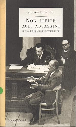 Bild des Verkufers fr NON APRITE AGLI ASSASSINI - Il caso Fenaroli e i misteri italiani (1995) zum Verkauf von Invito alla Lettura