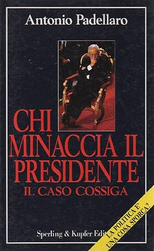 Bild des Verkufers fr CHI MINACCIA IL PRESIDENTE - Il caso Cossiga (1991) zum Verkauf von Invito alla Lettura