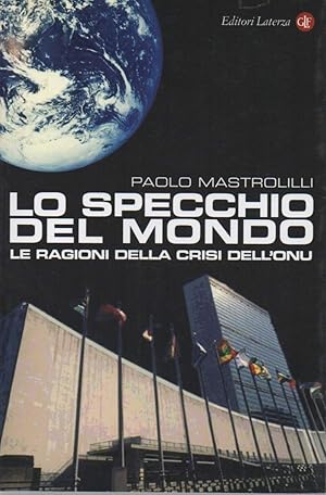 Image du vendeur pour LO SPECCHIO DEL MONDO - Le ragioni della crisi dell'ONU (2005) mis en vente par Invito alla Lettura