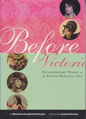 Seller image for Before Victoria: Extraordinary Women of the British Romantic Era for sale by Diatrope Books