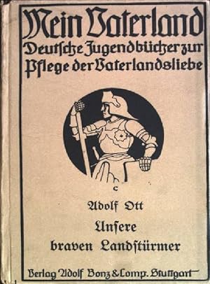 Bild des Verkufers fr Unsere braven Landstrmer Mein Vaterland; Band 40 zum Verkauf von books4less (Versandantiquariat Petra Gros GmbH & Co. KG)