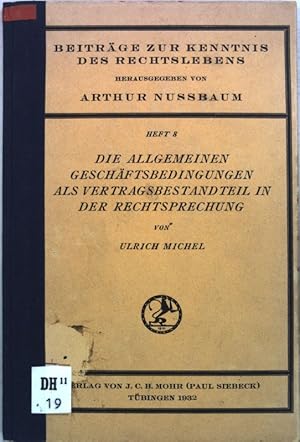 Bild des Verkufers fr Die allgemeinen Geschftsbedingungen als Vertragsbestandteil in der Rechtsprechung; Beitrge zur Kenntnis des Rechtslebens, Heft 8; zum Verkauf von books4less (Versandantiquariat Petra Gros GmbH & Co. KG)