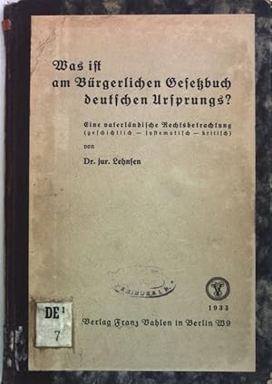 Was ist am Bürgerlichen Gesetzbuch deutschen Ursprungs? Eine vaterländische Rechtsbetrachtung (ge...