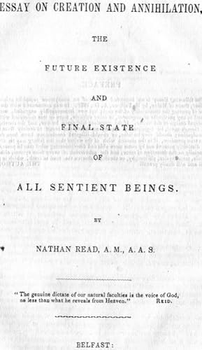 An Essay On Creation And Annihlation, The Future Existence, And The Final State Of All Sentient B...