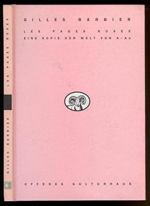 Seller image for Les Pages Roses. Eine Kopie der Welt von A - Aa. Katalog-Konzept u. Redaktion: Paolo Bianchi u. Martin Sturm (Katalog der Ausstellung Offenes Kulturhaus, Linz, 1.12.95 - 7.1.96). for sale by Versandantiquariat Markus Schlereth