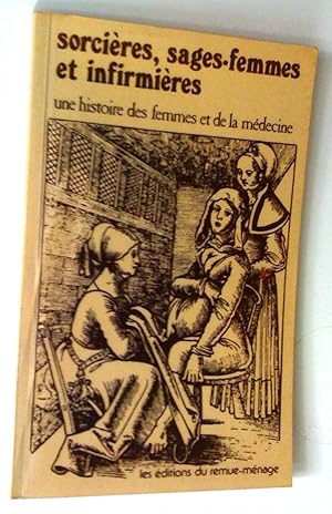 Sorcières, sage-femmes et infirmières. Une histoire des femmes et de la médecine