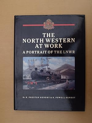 Seller image for The North Western at Work: Portrait of the London and North Western Railway for sale by Terry Blowfield