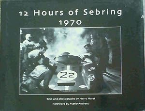 Bild des Verkufers fr 12 Hours of Sebring 1970: The Story of One Race and the Cars and Drivers That Made It Great zum Verkauf von Chapter 1