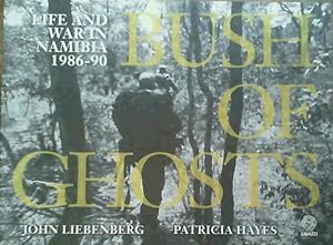 Bush of Ghosts : Life and War in Namibia 1986 - 90