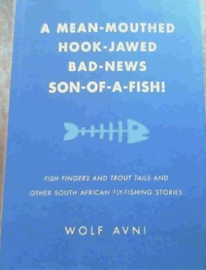 Bild des Verkufers fr Mean-Mouthed, Hook-Jawed, Bad-News, Son-of-a-Fish zum Verkauf von Chapter 1