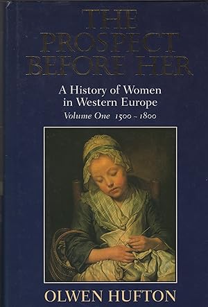 Seller image for The Prospect Before Her, A History of Women in Westedrn Europe, Volume One 1500-1800, for sale by Wyseby House Books