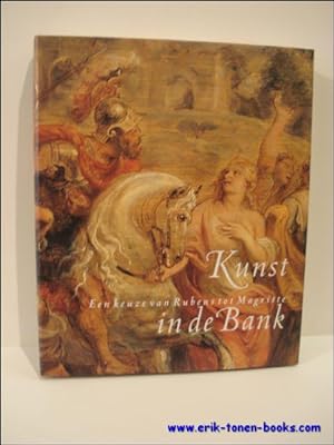 Bild des Verkufers fr KUNST IN DE BANK. EEN KEUZE VAN RUBENS TOT MAGRITTE. zum Verkauf von BOOKSELLER  -  ERIK TONEN  BOOKS