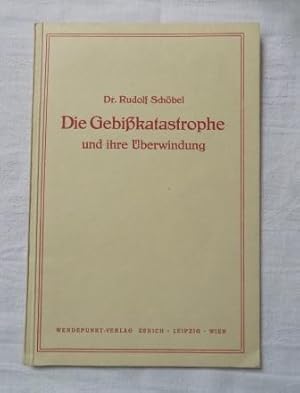 Die Gebißkatastrophe und ihre Überwindung.