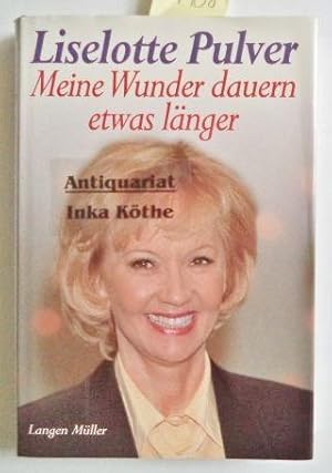 Meine Wunder dauern etwas länger - Geschichten und Bilder aus meinem Leben - Mit 114 Fotos sowie ...