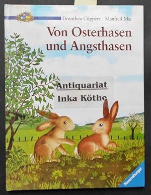 Von Osterhasen und Angsthasen - erzählt von Manfred Mai. Mit Bildern von Dorothea Cüppers - Die k...