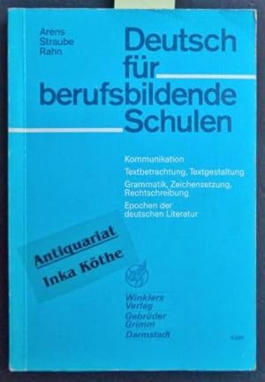 Deutsch für berufsbildende Schulen - Kommunikation, Textbetrachtung, Textgestaltung, Grammatik, Z...