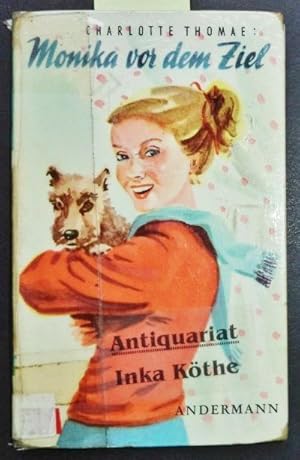 Monika vor dem Ziel - Ill.: Atelier "Der Kreis", Wien, Andermann-Jugendbücher -