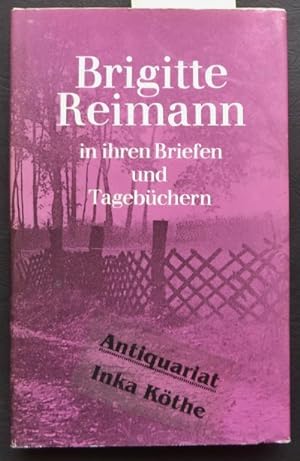 Brigitte Reimann in ihren Briefen und Tagebüchern : Eine Auswahl -