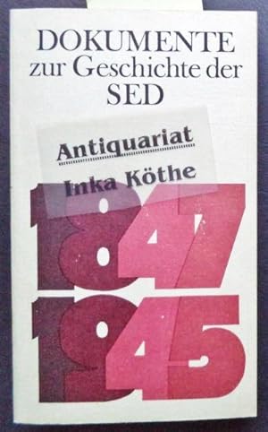 Dokumente zur Geschichte der SED - Band 1, 1847 - 1945 - Schriftenreihe Geschichte -