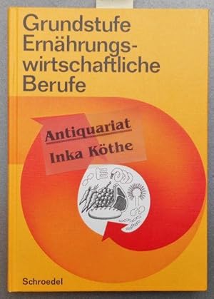 Grundstufe ernährungswirtschaftliche Berufe : Nahrungsgewerbe, Gastgewerbe, Hauswirtschaft - Mit ...