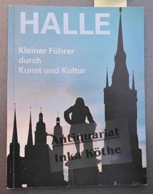 Halle - Kleiner Führer durch Kunst und Kultur - Literaturbüro Sachsen-Anhalt-Süd beim Förderkreis...