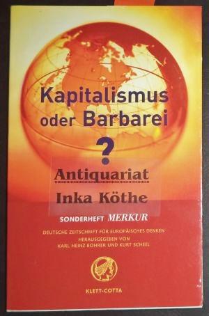 Kapitalismus oder Barbarei ? Sonderheft Merkur ; 653/654 = Jg. 57, H. 9/10 - 17 Aufsätze verschie...