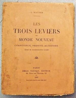 Les Trois leviers du monde nouveau - Competence, probité, altruisme. Essai de reconstruction soci...