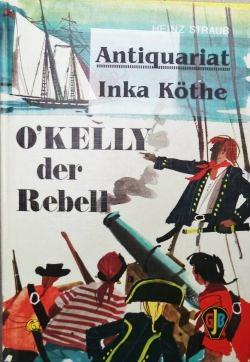 O`Kelly, der Rebell - illustriert (teis farbig) von Kurt Schmischke -