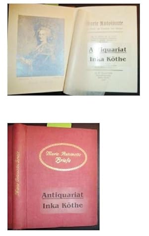 Marie Antoinette - Ihre Briefe als Dauphine und Königin - Nach der offiziellen von der Societe d°...