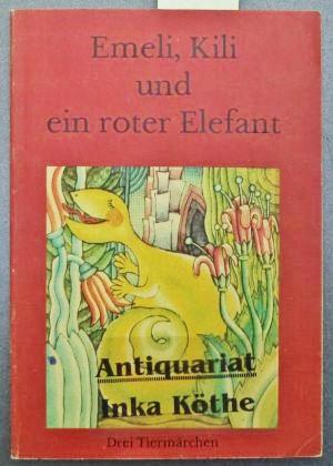 Emeli, Kili und ein roter Elefant - Drei Tiermärchen - Mit farbigen Illustrationen von Renate Gör...