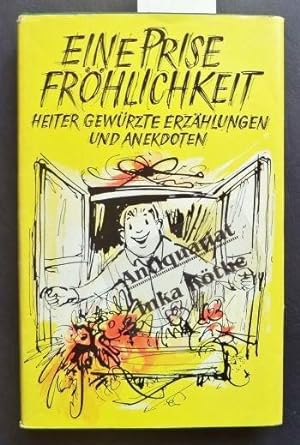 Eine Prise Fröhlichkeit : heiter gewürzte Erzählungen und Anekdoten - illustriert von Horst Räcke -