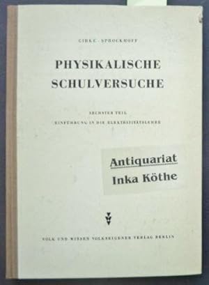 Physikalische Schulversuche - 6. Sechster Teil - Einführung in die Elektrizitätslehre -