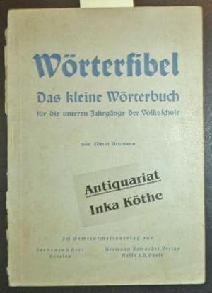 Wörterfibel : Das kleine Wörterbuch für die unteren Jahrgänge der Volksschule -