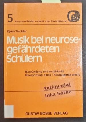 Musik bei neurosegefährdeten Schülern : Begründung und empirische Überprüfung eines Therapieprogr...