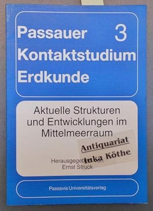 Aktuelle Strukturen und Entwicklungen im Mittelmeerraum - Passauer Kontaktstudium Erdkunde ; 3 -