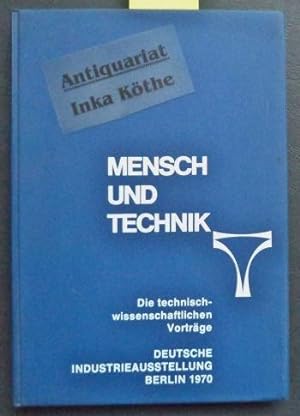 Mensch und Technik : die technisch-wissenschftlichen Vorträge - Deutsche Industrieausstellung Ber...