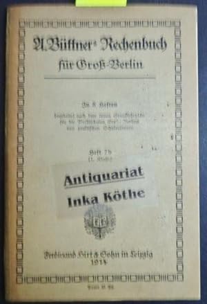 A. Büttner`s Rechenbuch für Groß-Berlin - Heft 7 b (1. Klasse) - (In 8 Heften bearbeitet nach dem...