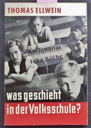 was geschieht in der Volksschule? : Ein Bericht - + + + auf Vorsatz vom Autor signiert, April 196...